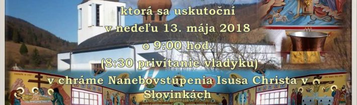 <s>13. mája 2018 (nedeľa) – Posviacka rozpisu chrámovych ikon v Slovinkách</s>