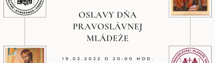 19. februára 2022 o 20:00 – ONLINE podujatie venované Celosvetovému Dňu pravoslávnej mládeže